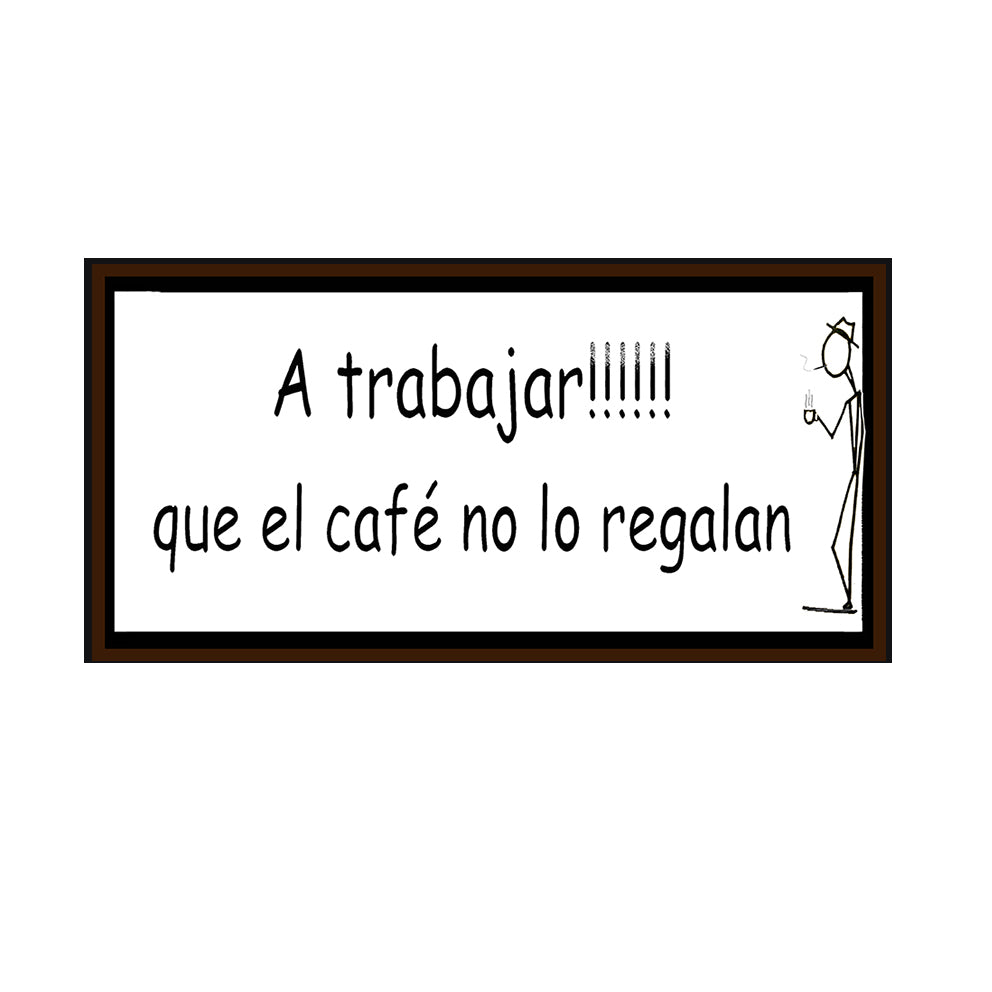 A TRABAJAR !!!!