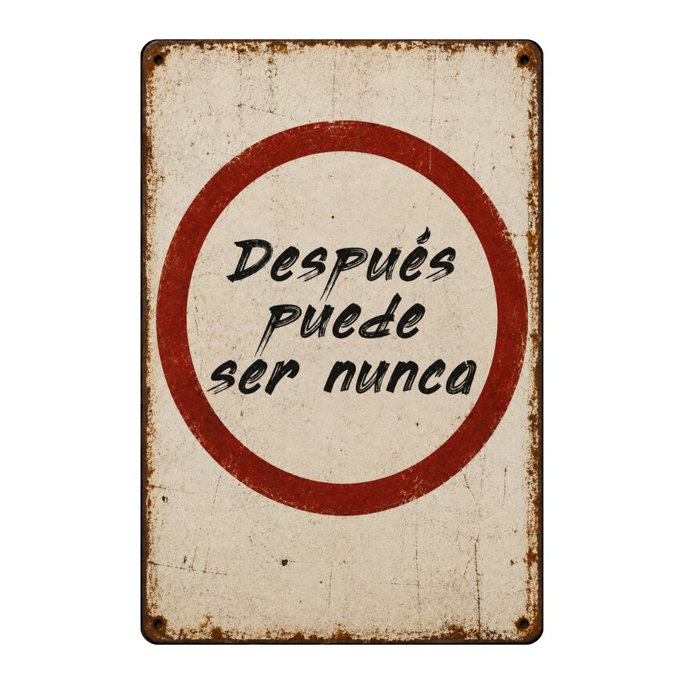 DESPUÉS PUEDE SER NUNCA