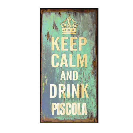 KEEP CALM AND DRINK PISCOLA