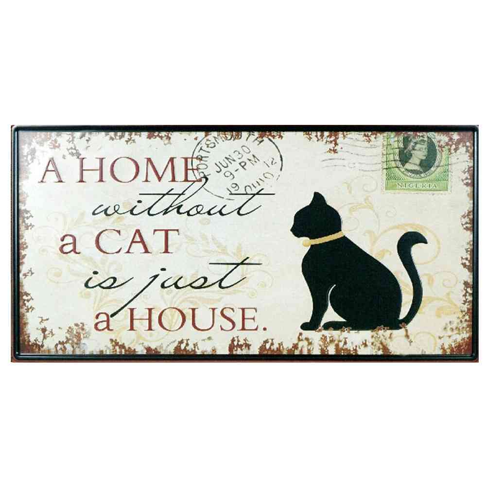 A HOME WITHOUT A CAT IS JUST A HOUSE