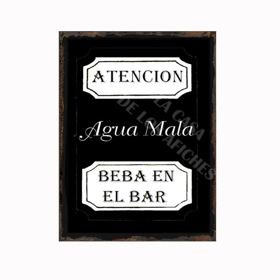 AGUA MALA, BEBA EN EL BAR