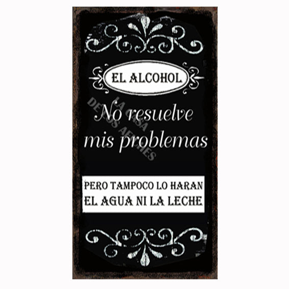 EL ALCOHOL NO RESUELVE MIS PROBLEMAS....