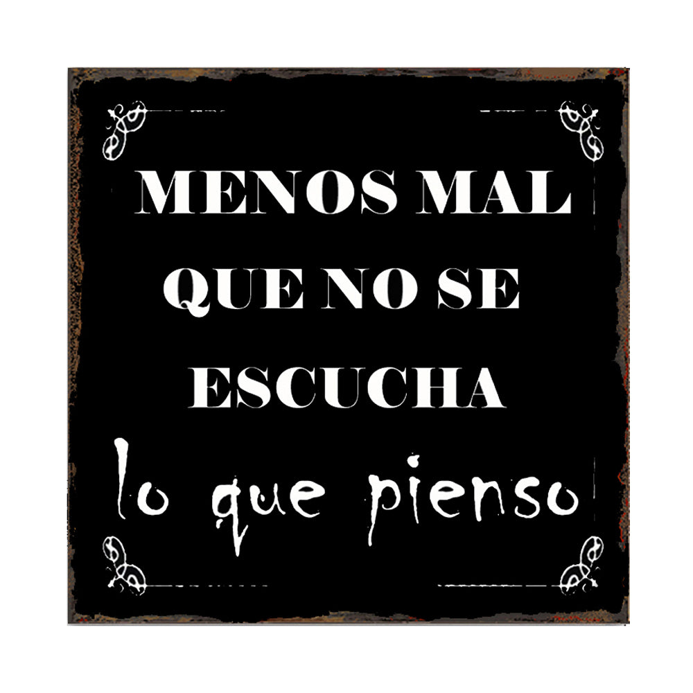 MENOS MAL QUE NO SE ESCUCHA LO QUE PIENSO