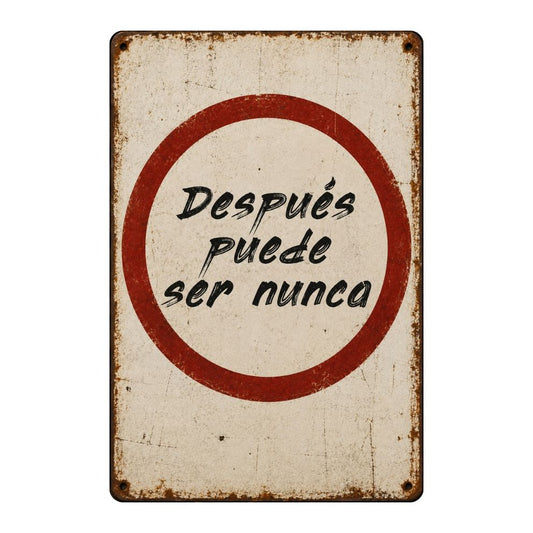 DESPUÉS PUEDE SER NUNCA