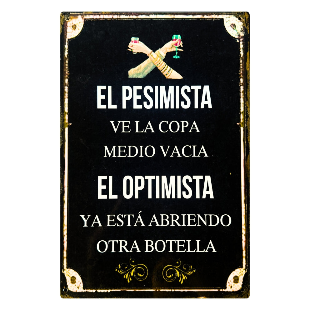 EL PESIMISTA VE LA COPA 1/2 VACÍA, EL OPTIMISTA ABRE OTRA BOTELLA