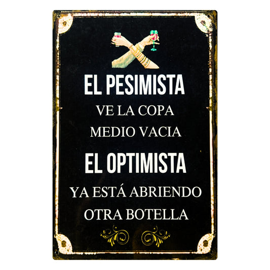 EL PESIMISTA VE LA COPA 1/2 VACÍA, EL OPTIMISTA ABRE OTRA BOTELLA