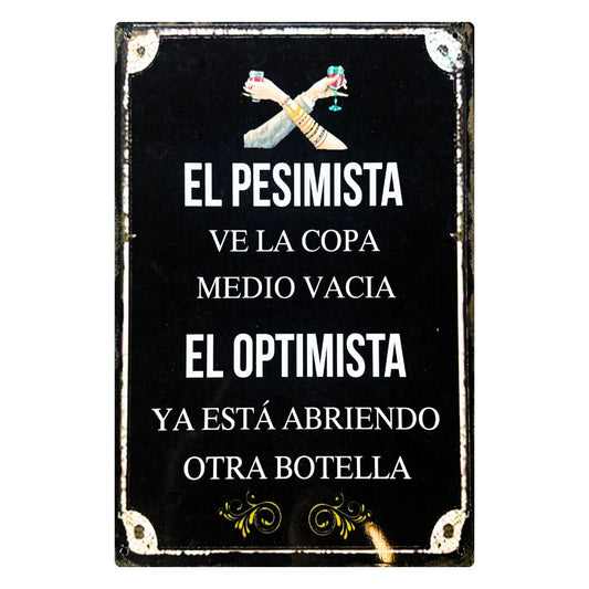 EL PESIMISTA VE LA COPA 1/2 VACÍA, EL OPTIMISTA ABRE OTRA BOTELLA