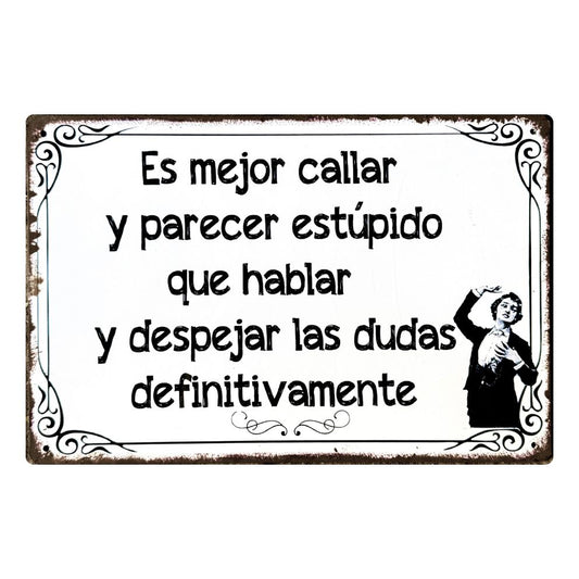 ES MEJOR CALLAR Y PARECER ESTÚPIDO QUE HABLAR Y DESPEJAR DUDAS