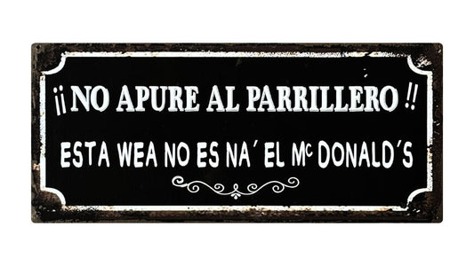 NO APURE AL PARRILLERO
