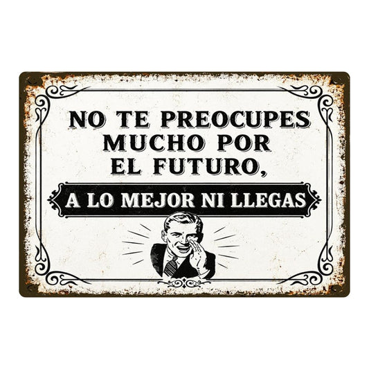 NO TE PREOCUPES MUCHO POR EL FUTURO