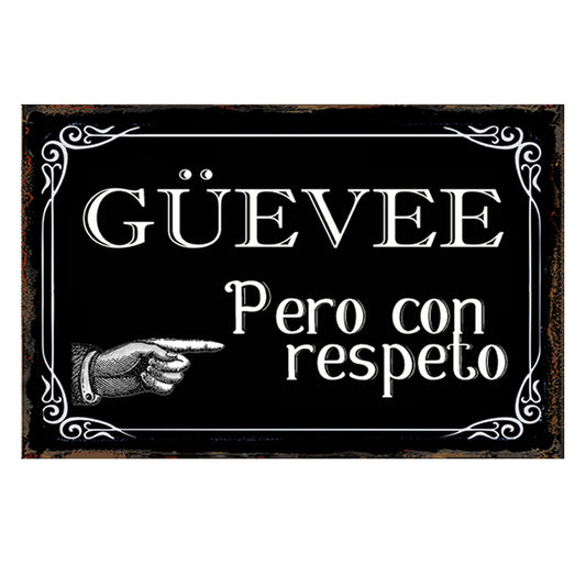 GÜEVEE , PERO CON RESPETO