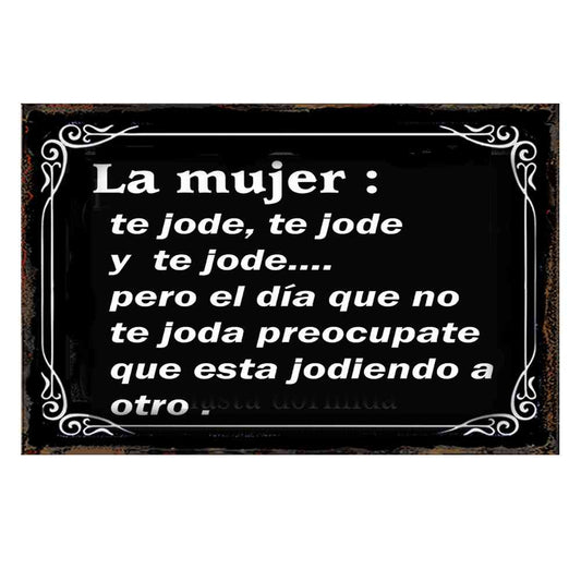 LA MUJER TE JO Y TE JODE...