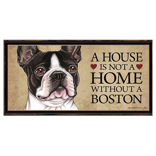 A HOUSE IS NOT A HOME WITHOUT A BOSTON